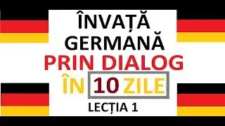 Invata Limba Germana prin DIALOG in doar 10 ZILE | curs complet pentru incepatori |  LECTIA 1