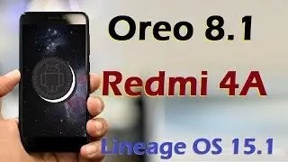 How to Update Android Oreo 8.1 in Xiaomi Redmi 4A (Lineage OS 15.1) Install and Review