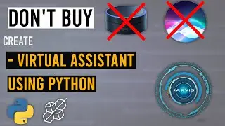 Don't Buy Siri Or Alexa! Build Your Own - Create Virtual Assistant Using Python | Jarvis AI