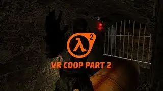 Half Life 2 VR COOP Part 2