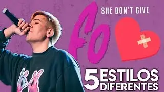 SHE DON'T GIVE A FO pero en 5 Géneros diferentes!