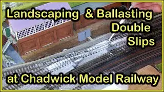 Landscaping and Ballasting Double Slips at Chadwick Model Railway | 266.