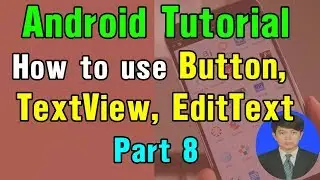 Android Tutorial - #8 How to use Button, TextView, EditText, ImageView in Android.