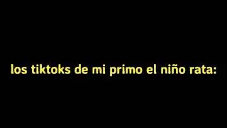 los tiktoks de mi primo el niño rata