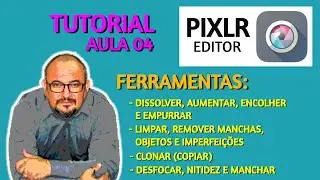 TUTORIAL - PIXLR EDITOR - FERRAMENTAS - AULA 04