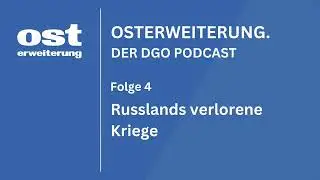 Russlands verlorene Kriege | OSTERWEITERUNG, Folge 4