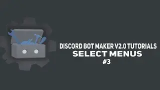 Discord Bot Maker v2.0 - Select Menus (#3)