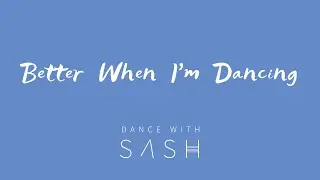 Dance with SASH | Better When I'm Dancing |