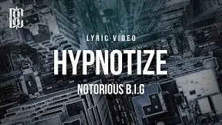 The Notorious B.I.G - Hypnotize | Lyrics