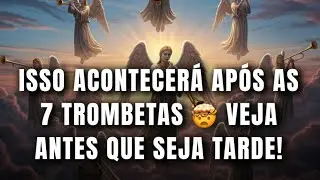 ISSO ACONTECERÁ APÓS AS 7 TROMBETAS 🤯 VEJA ANTES QUE SEJA TARDE!
