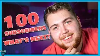 What Comes AFTER 100 Subscribers on YouTube, What’s Next! (Update)