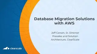 The ClearScale Cloud Experts: Database Migration Solutions with AWS