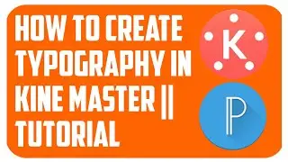 Create Typography In Kine Master || Tutorial