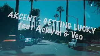 AKCENT - Getting Lucky (feat Ackym & Veo) // Lyric Video