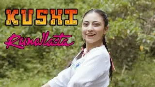 KUSHI || RUNALLACTA || TAQUIRARI