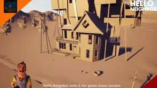Hello neighbor beta 3 fan game snow version