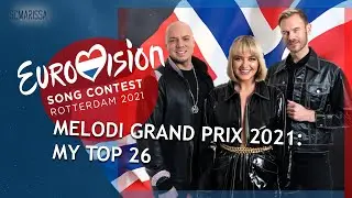 EUROVISION 2021 NORWAY: MY TOP 26 (Melodi Grand Prix) W/ Ratings