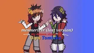 Mesmerizer (lost version) || MY DEMON SLAYER KNY AU || GIYU TOMIOKA || WARNING: IDK