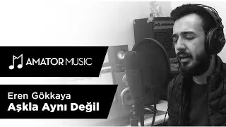 Eren Gökkaya - Aşkla Aynı Değil (Akustik Cover)