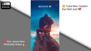 😔 Tujhe Meri Yaadein Kyu Nahi Aati 💔| Dino James New WhatsApp Status|😥 Very Sad Boy Status 😥|#Sad