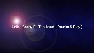 Kelis - Nossa Ft. Too $hort ( Drunk & Play )