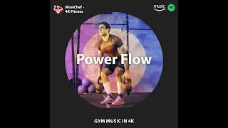 Power Flow  (Workout Music) by MusiChef - 4K Fitness