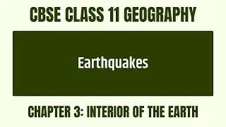 What Causes Earthquakes And How Do They Affect The Earth? - Chapter 3 - CBSE Class 11 Geography