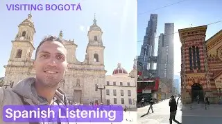 Visiting Bogotá, Colombia - Listening Spanish Comprehension - Intermediate