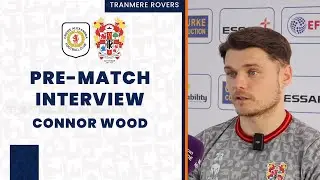 Pre-Match | Connor Wood previews Crewe clash