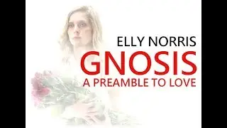 GNOSIS, A Preamble to LOVE