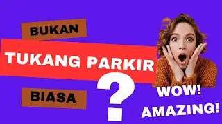 BUKAN TUKANG PARKIR BIASA CUY..!!