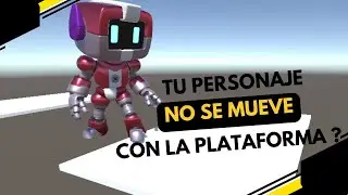 Como mover a tu personaje junto con la plataforma en Unity (Tambien sirve con rotacion)