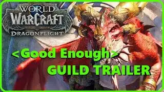 Good Enough [World of Warcraft Guild Trailer, US-Moon Guard]