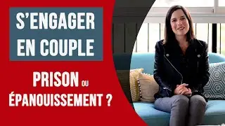 S'engager en couple  = prison ou vraie liberté  ?