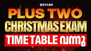 PLUS TWO  CHRISTMAS EXAM TIME TABLE വന്നു.. | Xylem Plus Two