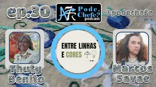 Thuty Benito e Marcos Savae -podechefe#30