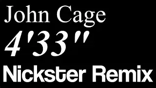 John Cage - 4'33" (Nickster Remix)