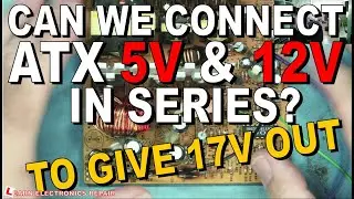 Can We Connect the 12V and 5V Outputs From ATX PSU In Series To Give 17V-18V?
