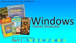 Windows Games Madness - Part 1 (Swedish Games) Feat: Aaron, Fefe and Bart