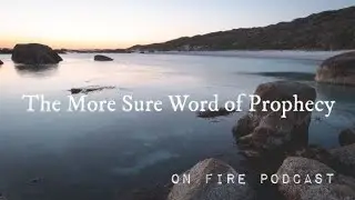 The More Sure Word of Prophecy