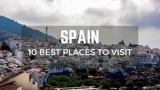 10 Best Places to Visit in Spain
