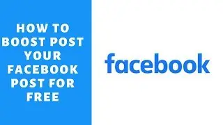 How Boost Your Facebook Post For Free | 2019