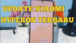Cara Update HyperOS Xiaomi Panduan Lengkap untuk Semua Tipe HP