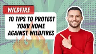 Wildfires Preparedness – 10 Essential Tips to Protect Your Property Against Wildfires in 2024