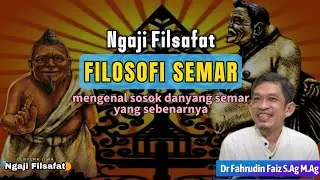 Filosofi SEMAR yang sebenarnya || Ngaji Filsafat || Dr Fahrudin Faiz