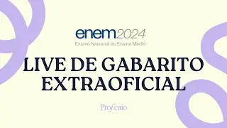 LIVE DE GABARITO EXTRAOFICIAL ENEM 2024