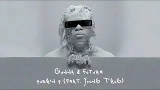 Gunna & Future - Pushin P  feat. Young Thug (1 Hour Loop)