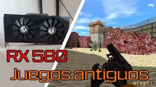 RX 580 vs Juegos Antiguos