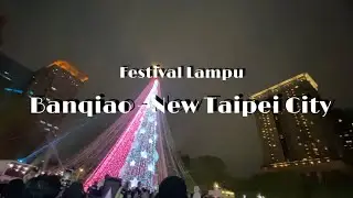 Festival Lampu di Statsion Banqiao - New Taipei City || Taiwan