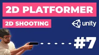 2D Shooting | 2D Platformer in Unity #7 | 2D Game Dev Tutorial
